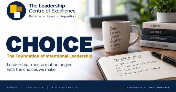 Choice – The Foundation of Intentional Leadership Leadership Centre of Excellence